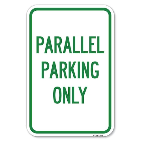 Signmission Parallel Parking Only Heavy-Gauge Aluminum Sign, 12" x 18", A-1218-23505 A-1218-23505